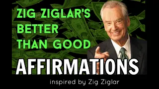 Zig Ziglar "Better than Good" Affirmations || #zigziglar #affirmations #motivational #inspiration