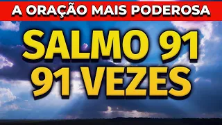 SALMO 91 | 91 VEZES | A ORAÇÃO MAIS PODEROSA