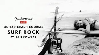 Guitar Crash Course: Surf Rock Ft. Ian Fowles | Fender Play LIVE | Fender
