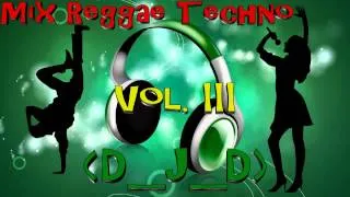 Mix Reggae Techno Vol. III By (D_J_D)