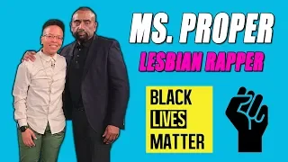 Rapper Ms Proper on Immigration, Black Lives Matter & 'Condescending' White People! (#129)