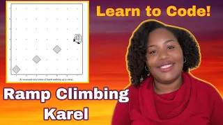 Ramp Climbing Karel | Learn to Code Episode 2 by Tiffany Arielle