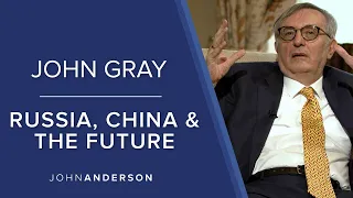 Russia, China & The Future | Prof. John Gray