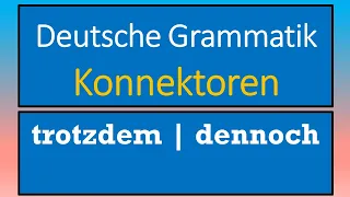 trotzdem, dennoch | ihre Bedeutung und Position im Satz | Hauptsatzkonnektoren