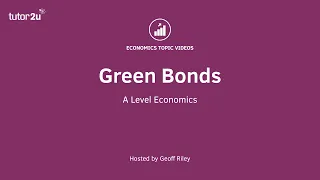 Green Bonds Explained - A Level and IB Economics