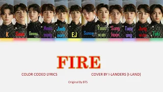 I-LANDERS - FIRE Color Coded Lyrics |Han/Rom/Eng Original Song by BTS