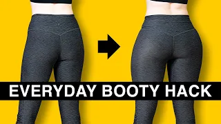 Everyday Booty Hack