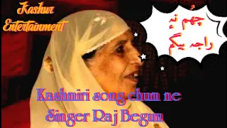 Kashmiri begum song Raj begum @EssNaik