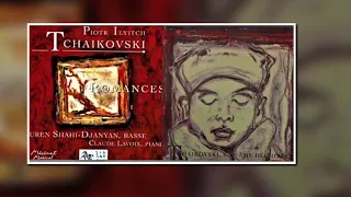 Suren Shahi-Djanyan | Tchaïkovski /03 Moï Gheniï, Moï Angel, Moï Droug -Mon Génie, Mon Ange, Mon Ami