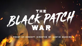 The Black Patch War | A Proof-of-Concept Directed by Austin Madding