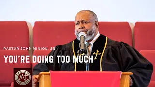 𝐒𝐄𝐑𝐌𝐎𝐍:  You’re Doing Too Much  |  Numbers 13: 23-28  |  Pastor John Minion, Sr.
