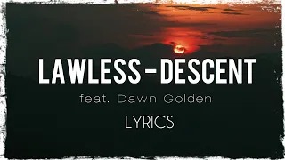 Lawless feat. Dawn Golden - Descent (lyrics)