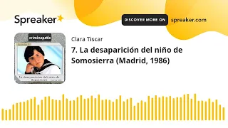 7. La desaparición del niño de Somosierra (Madrid, 1986)