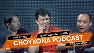 #1 CHOYXONA PODCAST - FIRUZ ALLAEV, HIKMAT ABDURAHMANOV, LAZIZ ADHAMOV.