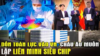 CHÍNH THỨC:Tập đoàn chip lớn nhất Châu Âu đặt cược vào Việt Nam: Biến VN thành ĐẦU LÃO SIÊU CHIP?