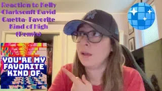 Reaction to Kelly Clarkson ft David Guetta- Favorite Kind of High (Remix)