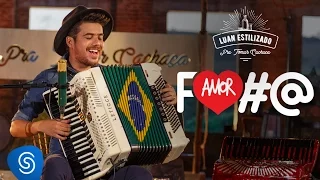 Luan Estilizado - Amor Nota 7 (Amor Foda) - DVD Pra Tomar Cachaça - Vídeo Oficial