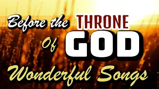 Wonderful Songs/ Before the Throne of God Above