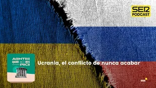 Acontece que no es poco | Ucrania, el conflicto de nunca acabar