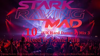Stark Raving Mad 10 ( UK Hard Dance 2 ) Mix 3 - Mixed By Sonic Pain