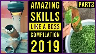 Amazing Skills - Like A Boss 2019 - People With Amazing Skill- part 3