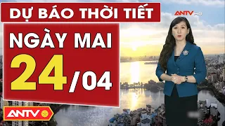 Dự báo thời tiết ngày mai 24/4: Hà Nội nhiều mây, mưa rào và dông rải rác | ANTV