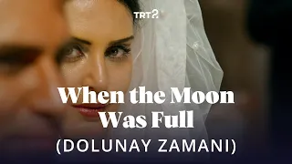 When the Moon Was Full (Dolunay Zamanı) | Fragman