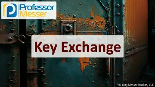 Key Exchange - CompTIA Security+ SY0-701 - 1.4