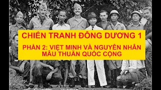 Chiến tranh Đông Dương 1-Phần 2: Việt Minh và nguyên nhân mâu thuẫn Quốc - Cộng