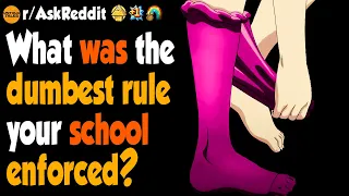 What Was The Dumbest Rule Your School Enforced?