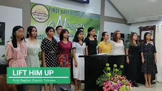 LIFT HIM UP | First Baptist Church Tukuran | Choir