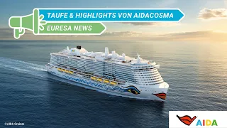 AIDAcosma: Taufe, Taufreise & Highlights des Schiffes