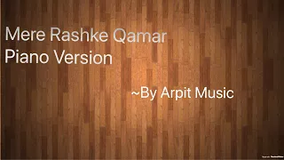 Mere Rashke Qamar Piano Cover|Arpit Music