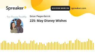 225: May Disney Wishes
