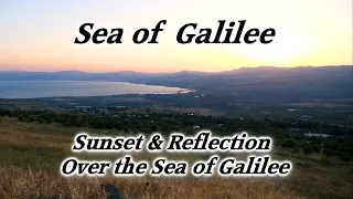 Sea of Galilee Overlook Site: Sunset & Reflection, Capernaum, Mt. of Beatitudes, Bethsaida, Tiberias