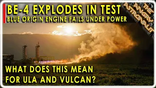 Blue Origin engine explodes!!  How will this impact Vulcan Centaur, Peregrine and Dreamchaser?