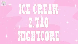 Nightcore - Ice Cream - Z.Tao - Lyrics