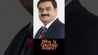 Who Is Gautam Adani