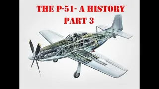 P-51: An in Depth History - Part 3