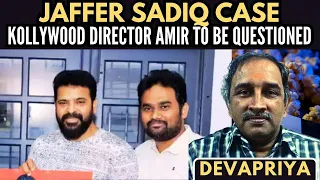 Jaffer Sadiq Case • Kollywood Director Amir to be questioned • Devapriya