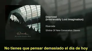 Riverside - Deprived (Irretrievably Lost Imagination) (Subtítulos en español)