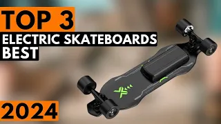 Top 3 BEST Electric Skateboards in 2024