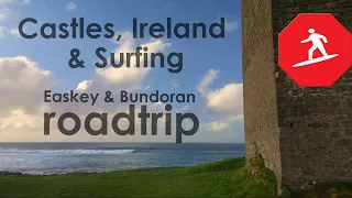 Castles, Ireland & Surfing - Easkey & Bundoran Roadtrip 2024