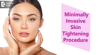 How is a  Minimally Invasive Skin Tightening procedure done? - Dr. Rajdeep Mysore | Doctors' Circle