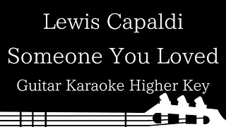 【Guitar Karaoke Instrumental】Someone You Loved / Lewis Capaldi【Higher Key】