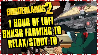 1 Hour of Lofi BNK3R Farming to Relax/Study To | 25 Days of Borderlands Day 10