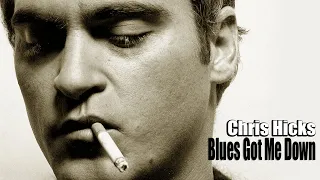 Chris Hicks - Blues Got Me Down | Blues Music