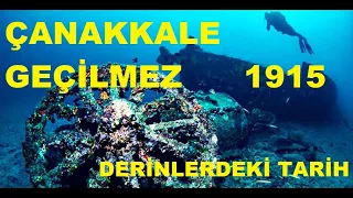 Derinlerdeki Tarih  - 1915 Çanakkale Geçilmez