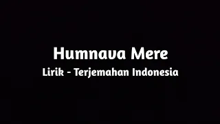 Humnava Mere - Jubin Nautiyal - Lirik dan Terjemahan Indonesia