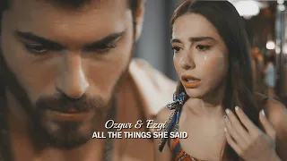 Ozgur & Ezgi ❖ All The Things She Said